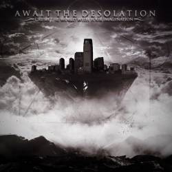 Await The Desolation : Crush the World with Your Imagination